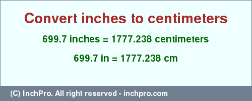 Result converting 699.7 inches to cm = 1777.238 centimeters