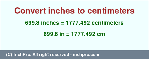 Result converting 699.8 inches to cm = 1777.492 centimeters