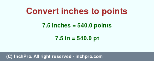 Result converting 7.5 inches to pt = 540.0 points