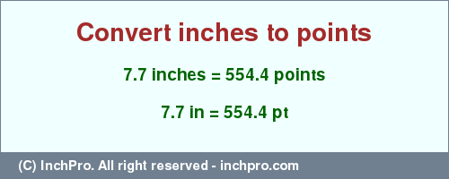 Result converting 7.7 inches to pt = 554.4 points