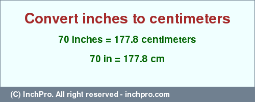 Result converting 70 inches to cm = 177.8 centimeters