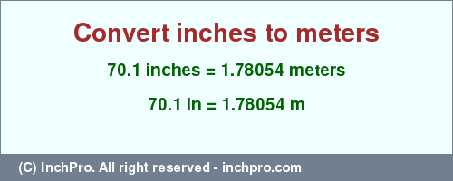 Result converting 70.1 inches to m = 1.78054 meters