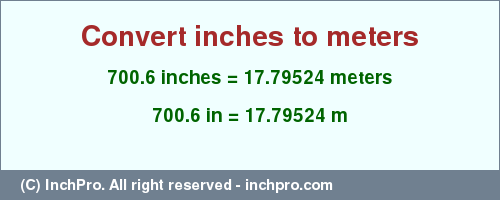 Result converting 700.6 inches to m = 17.79524 meters