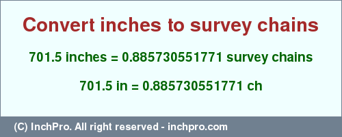 Result converting 701.5 inches to ch = 0.885730551771 survey chains