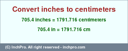 Result converting 705.4 inches to cm = 1791.716 centimeters