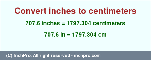 Result converting 707.6 inches to cm = 1797.304 centimeters