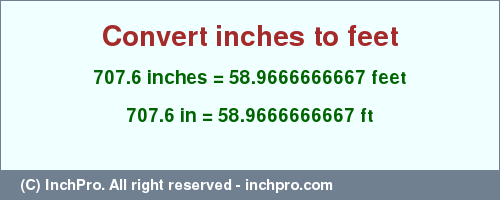 Result converting 707.6 inches to ft = 58.9666666667 feet