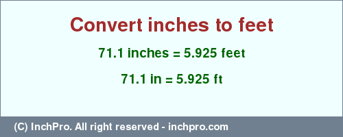 Result converting 71.1 inches to ft = 5.925 feet