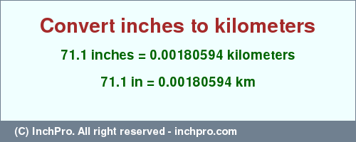 Result converting 71.1 inches to km = 0.00180594 kilometers