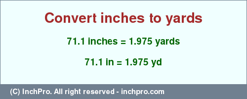 Result converting 71.1 inches to yd = 1.975 yards