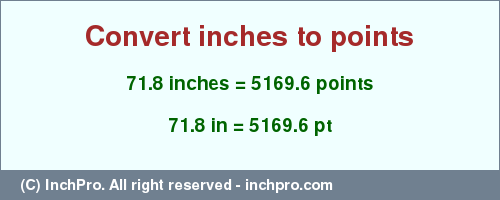 Result converting 71.8 inches to pt = 5169.6 points