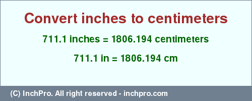 Result converting 711.1 inches to cm = 1806.194 centimeters