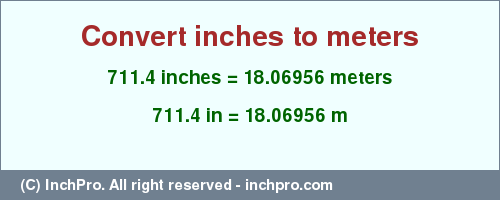 Result converting 711.4 inches to m = 18.06956 meters