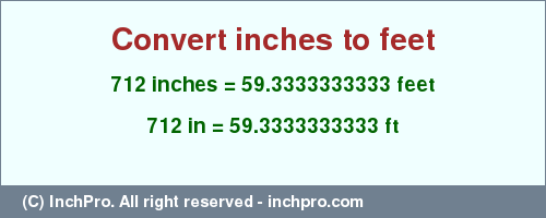 Result converting 712 inches to ft = 59.3333333333 feet