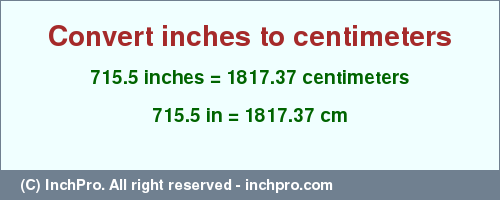 Result converting 715.5 inches to cm = 1817.37 centimeters