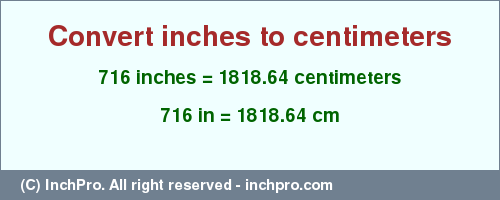 Result converting 716 inches to cm = 1818.64 centimeters