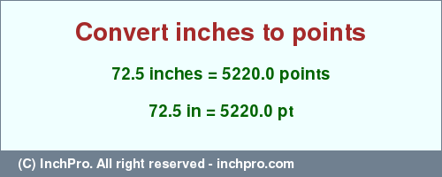 Result converting 72.5 inches to pt = 5220.0 points