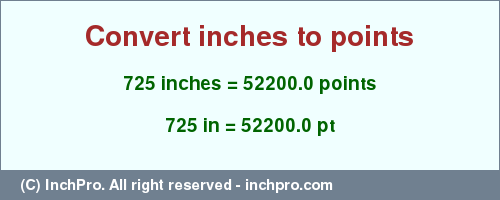 Result converting 725 inches to pt = 52200.0 points