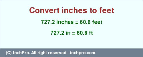 Result converting 727.2 inches to ft = 60.6 feet