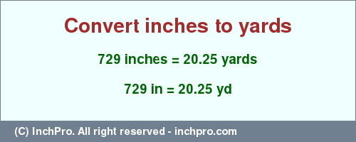 Result converting 729 inches to yd = 20.25 yards