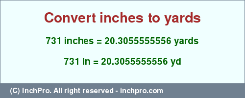 Result converting 731 inches to yd = 20.3055555556 yards