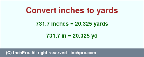 Result converting 731.7 inches to yd = 20.325 yards