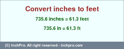 Result converting 735.6 inches to ft = 61.3 feet
