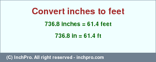 Result converting 736.8 inches to ft = 61.4 feet