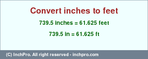 Result converting 739.5 inches to ft = 61.625 feet
