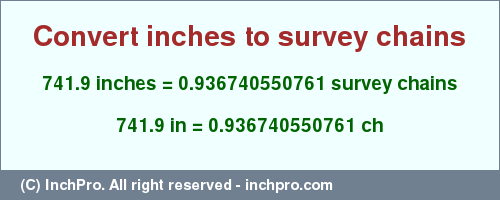 Result converting 741.9 inches to ch = 0.936740550761 survey chains