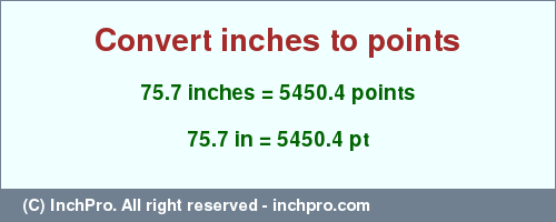 Result converting 75.7 inches to pt = 5450.4 points