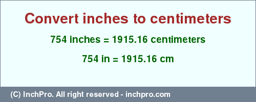 Result converting 754 inches to cm = 1915.16 centimeters