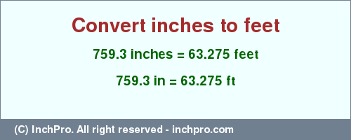 Result converting 759.3 inches to ft = 63.275 feet