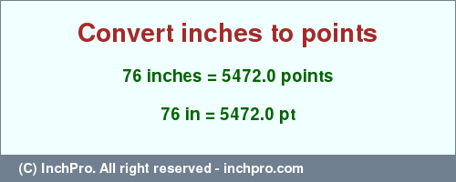 Result converting 76 inches to pt = 5472.0 points