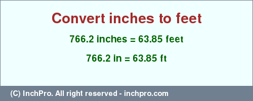 Result converting 766.2 inches to ft = 63.85 feet