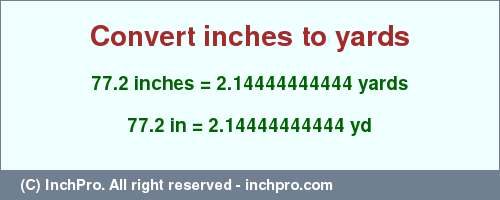 Result converting 77.2 inches to yd = 2.14444444444 yards