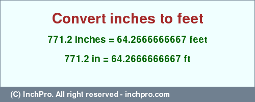 Result converting 771.2 inches to ft = 64.2666666667 feet