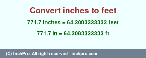 Result converting 771.7 inches to ft = 64.3083333333 feet