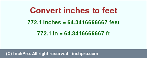 Result converting 772.1 inches to ft = 64.3416666667 feet