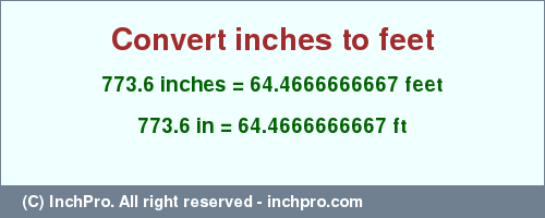 Result converting 773.6 inches to ft = 64.4666666667 feet