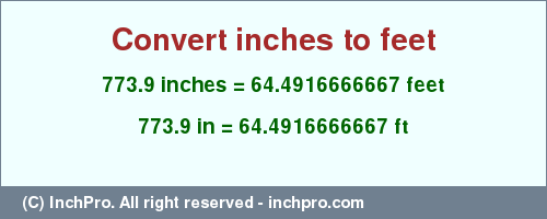 Result converting 773.9 inches to ft = 64.4916666667 feet
