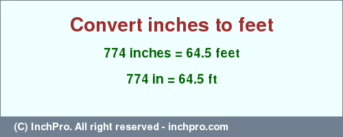 Result converting 774 inches to ft = 64.5 feet