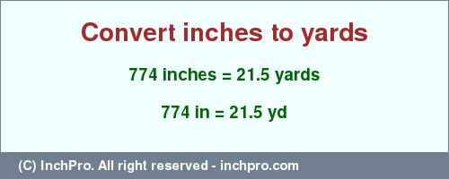Result converting 774 inches to yd = 21.5 yards