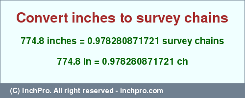 Result converting 774.8 inches to ch = 0.978280871721 survey chains