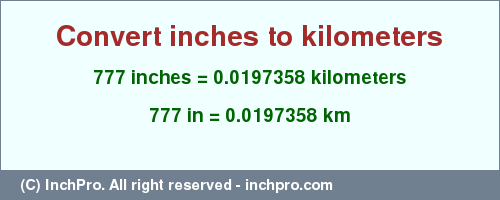 Result converting 777 inches to km = 0.0197358 kilometers