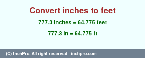 Result converting 777.3 inches to ft = 64.775 feet