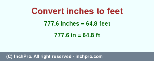 Result converting 777.6 inches to ft = 64.8 feet