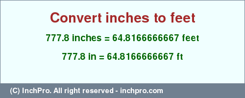Result converting 777.8 inches to ft = 64.8166666667 feet