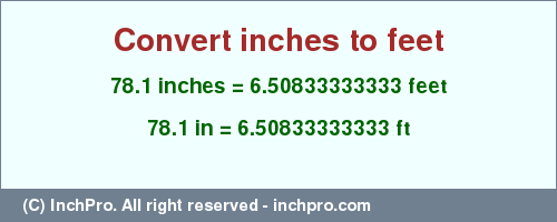 Result converting 78.1 inches to ft = 6.50833333333 feet