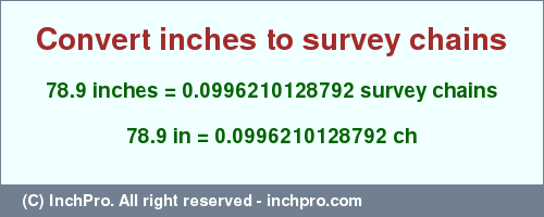 Result converting 78.9 inches to ch = 0.0996210128792 survey chains